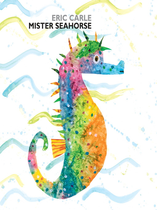 Title details for Mister Seahorse by Eric Carle - Wait list